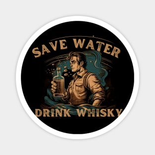 Save Water Drink Whisky Magnet